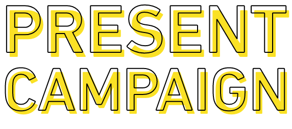 PRESENT CAMPAIGN